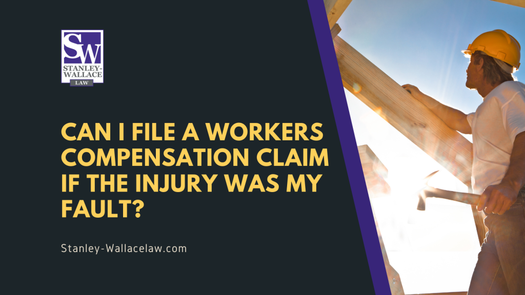 Can I file a workers compensation claim if the injury was my fault Stanley Wallace Law slidell louisiana