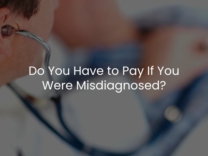 Do You Have to Pay If You Were Misdiagnosed